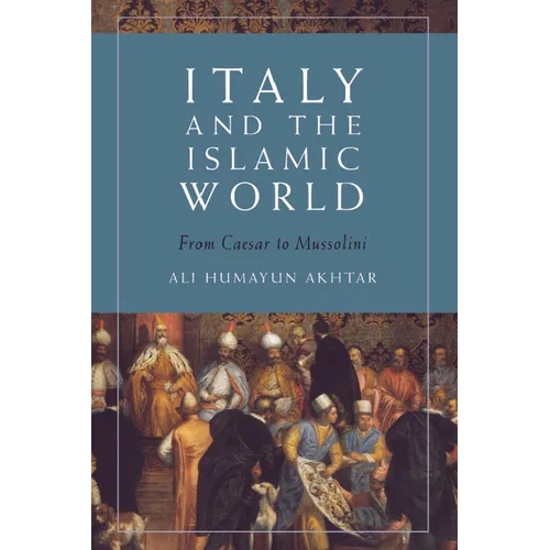 Italy and the Islamic World: From Caesar to Mussolini - Paperback