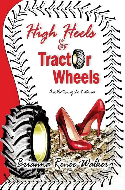 High Heels & Tractor Wheels - Paperback