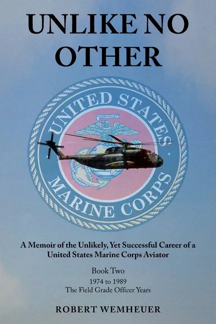 Unlike No Other: A Memoir of the Unlikely, Yet Successful Career of a United States Marine Corps Aviator - Paperback