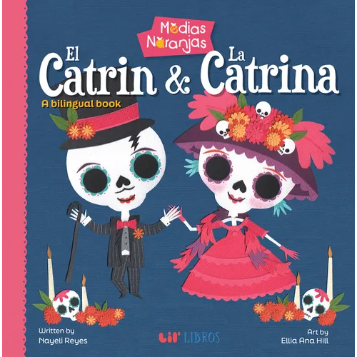 Medias Naranjas: El Catrin & La Catrina: A Bilingual Book - Board Book