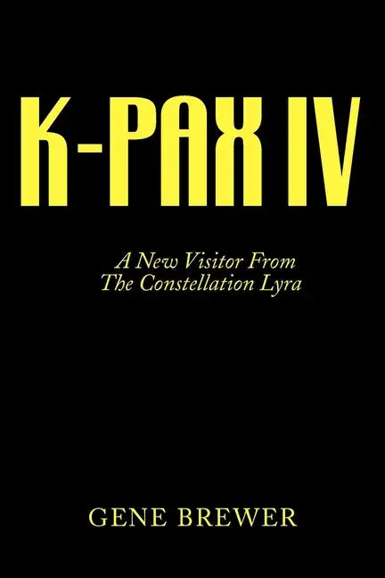 K-Pax IV: A New Visitor from the Constellation Lyra - Paperback