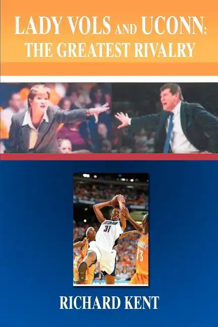 Lady Vols and UConn: The Greatest Rivalry - Paperback