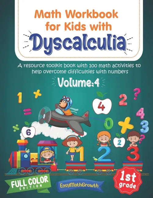 Math Workbook For Kids Withs Dyscalculia. A Resource Toolkit Book with 100 Math Activities to Help Overcome Difficulties with Numbers. Volume 4. Full - Paperback