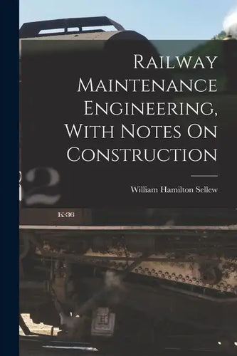 Railway Maintenance Engineering, With Notes On Construction - Paperback