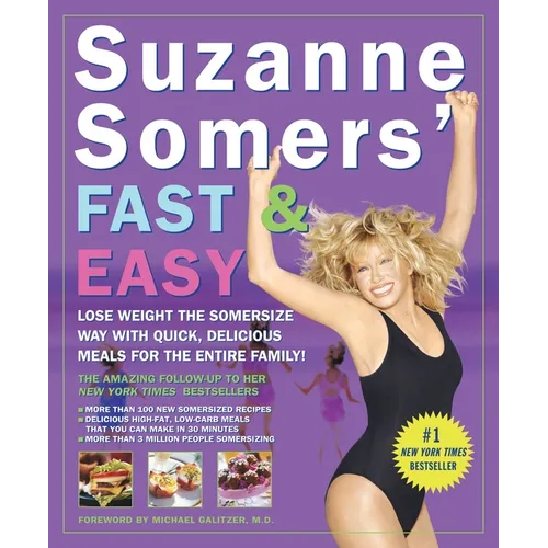 Suzanne Somers' Fast & Easy: Lose Weight the Somersize Way with Quick, Delicious Meals for the Entire Family! - Paperback