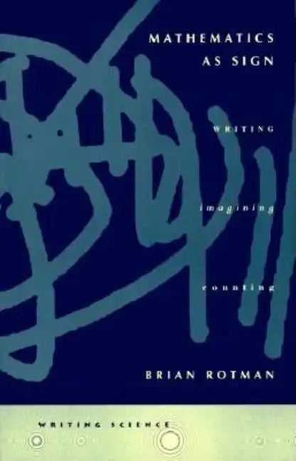 Mathematics as Sign: Writing, Imagining, Counting - Paperback