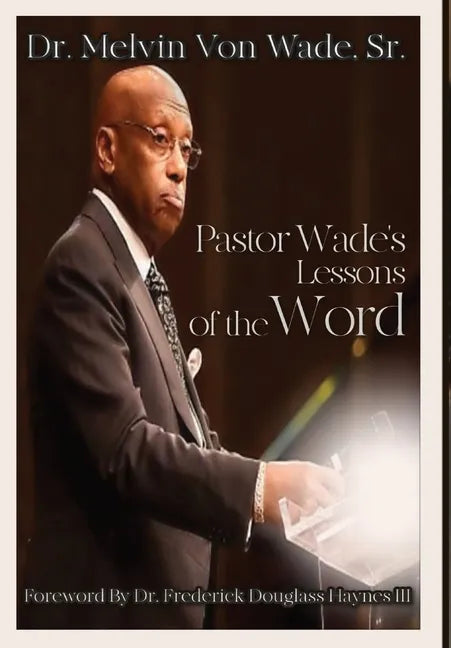 Pastor Wade's Lessons of the Word - Hardcover