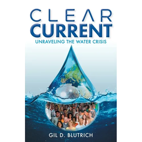 Clear Current: Unraveling the Water Crisis - Paperback