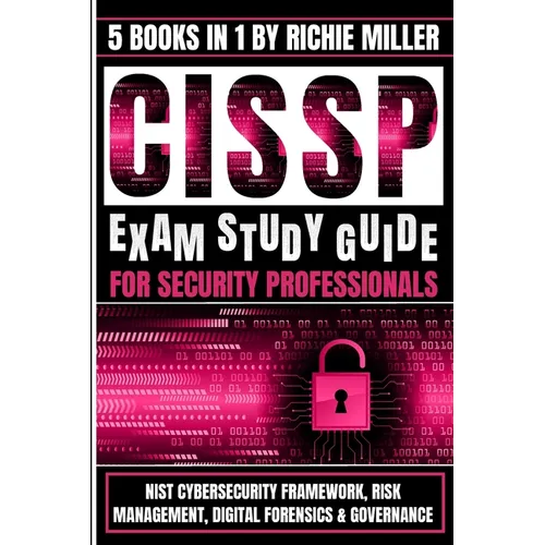 CISSP Exam Study Guide For Security Professionals: NIST Cybersecurity Framework, Risk Management, Digital Forensics & Governance - Paperback