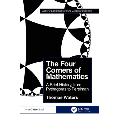 The Four Corners of Mathematics: A Brief History, from Pythagoras to Perelman - Paperback