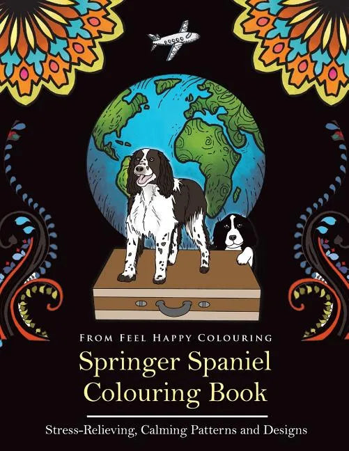 Springer Spaniel Colouring Book: Fun Springer Spaniel Colouring Book for Adults and Kids 10+ - Paperback