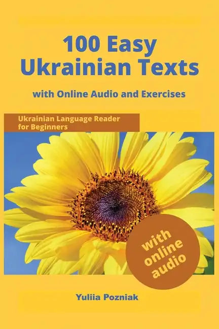 100 Easy Ukrainian Texts: Ukrainian Language Reader for Beginners with Audio and Exercises - Paperback