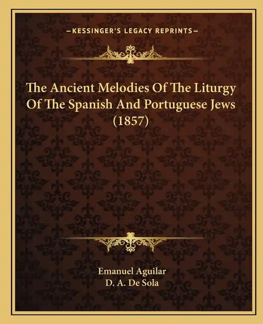 The Ancient Melodies Of The Liturgy Of The Spanish And Portuguese Jews (1857) - Paperback