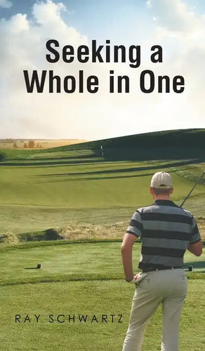 Seeking a Whole in One - Hardcover