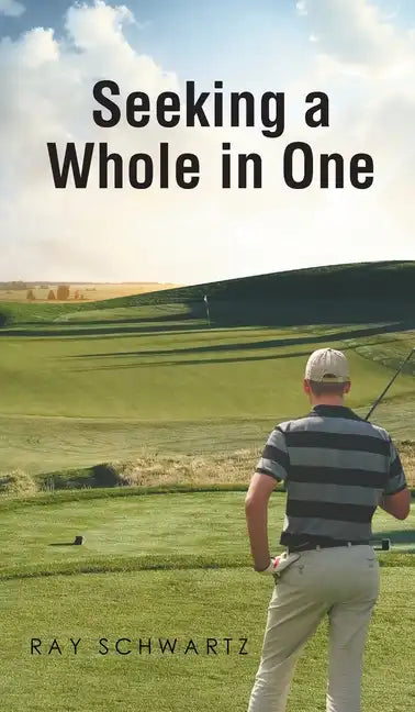 Seeking a Whole in One - Hardcover