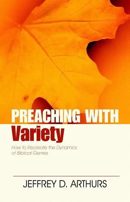 Preaching with Variety: How to Re-Create the Dynamics of Biblical Genres - Paperback