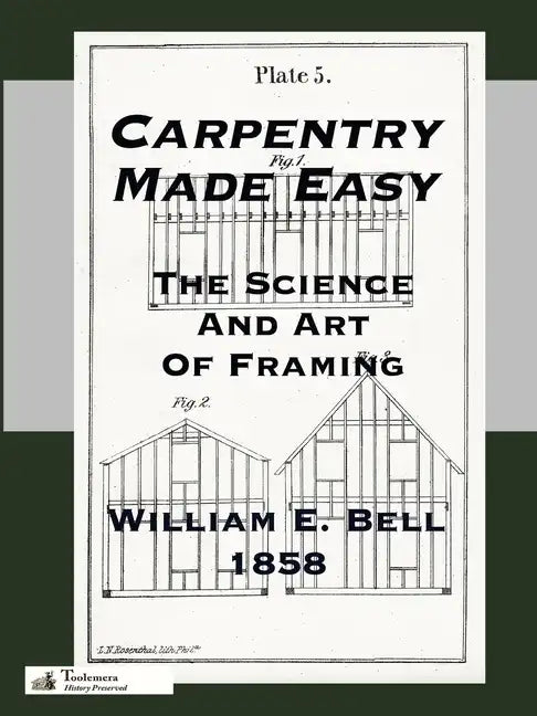 Carpentry Made Easy; Or, The Science And Art Of Framing - Paperback