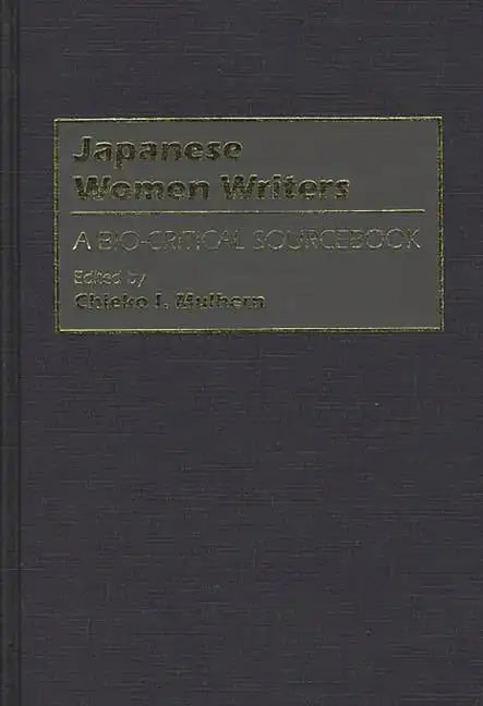 Japanese Women Writers: A Bio-Critical Sourcebook - Hardcover