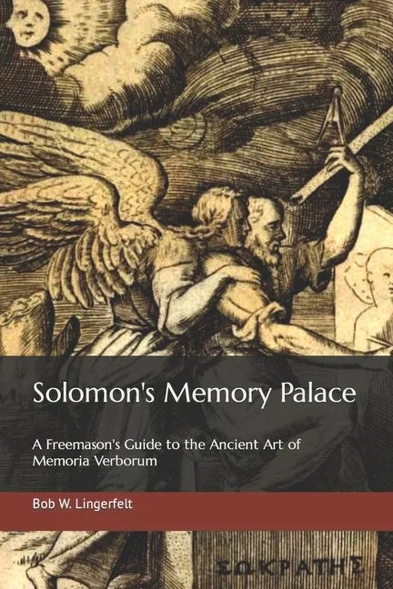 Solomon's Memory Palace: A Freemason's Guide to the Ancient Art of Memoria Verborum - Paperback