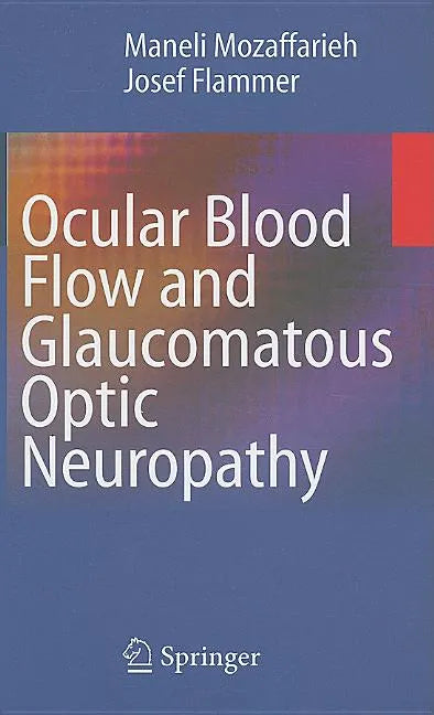 Ocular Blood Flow and Glaucomatous Optic Neuropathy - Hardcover