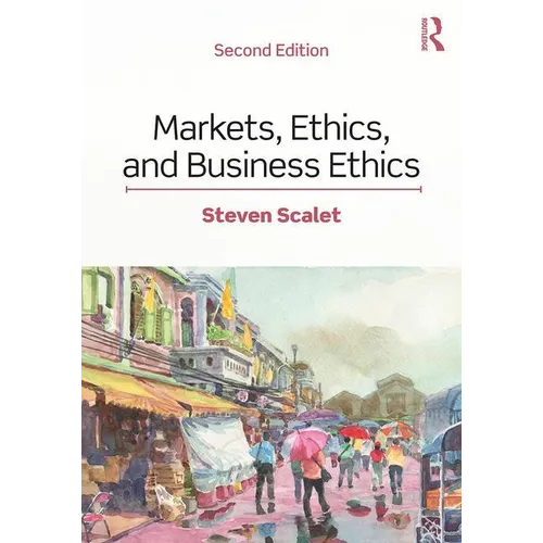 Markets, Ethics, and Business Ethics - Paperback