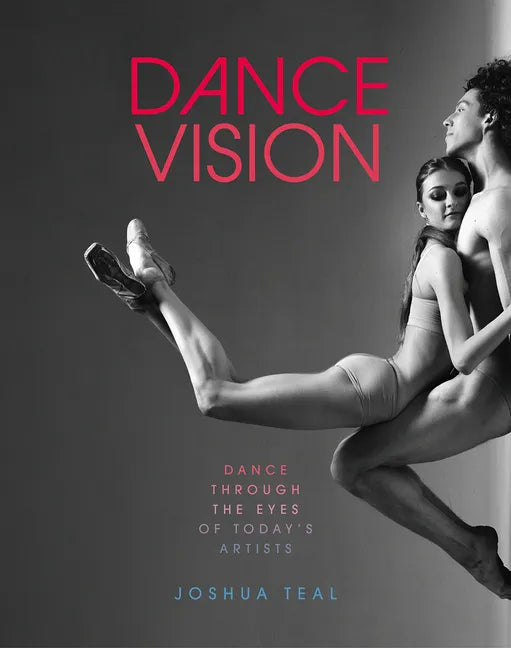 Dance Vision: Dance Through the Eyes of Today's Artists - Paperback