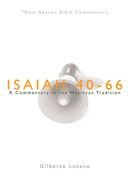 Nbbc, Isaiah 40-66: A Commentary in the Wesleyan Tradition - Paperback