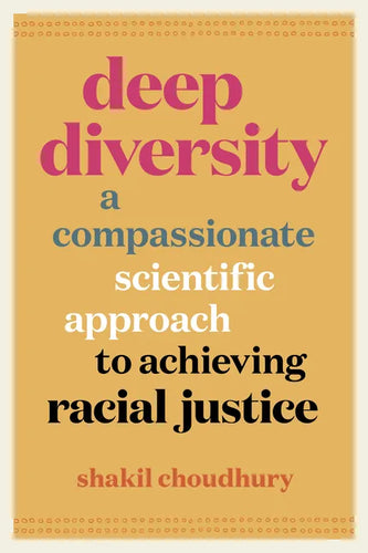 Deep Diversity: A Compassionate, Scientific Approach to Achieving Racial Justice - Paperback