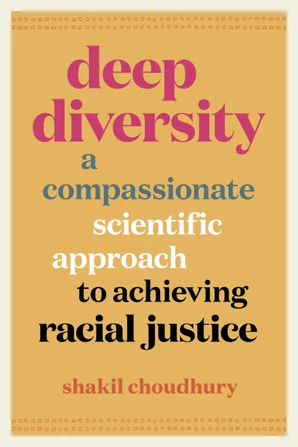 Deep Diversity: A Compassionate, Scientific Approach to Achieving Racial Justice - Paperback