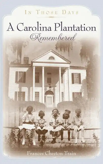 A Carolina Plantation Remembered: In Those Days - Hardcover