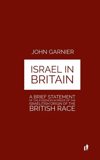 Israel In Britain: A Brief Statement Of The Evidences In Proof Of The Israelitish Origin Of The British Race - Paperback