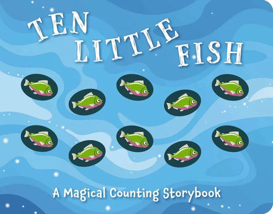 Ten Little Fish: A Magical Counting Storybook 2 - Board Book