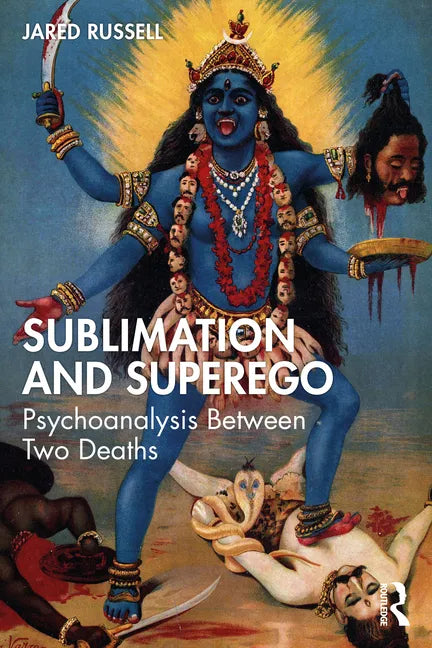 Sublimation and Superego: Psychoanalysis Between Two Deaths - Paperback