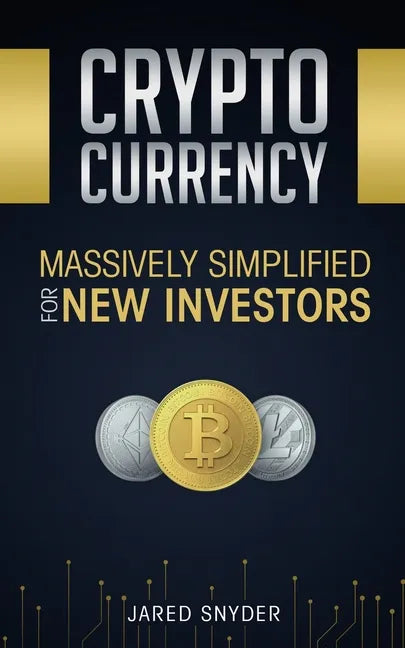 Cryptocurrency: Massively Simplified For New Investors - Paperback