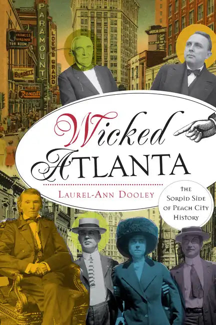 Wicked Atlanta: The Sordid Side of Peach City History - Paperback