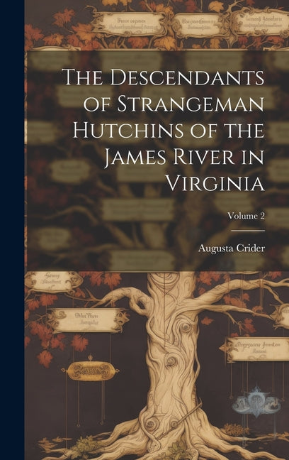 The Descendants of Strangeman Hutchins of the James River in Virginia; Volume 2 - Hardcover