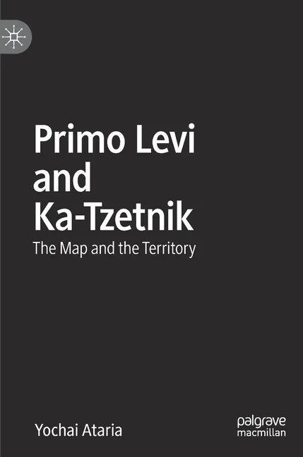 Primo Levi and Ka-Tzetnik: The Map and the Territory - Hardcover