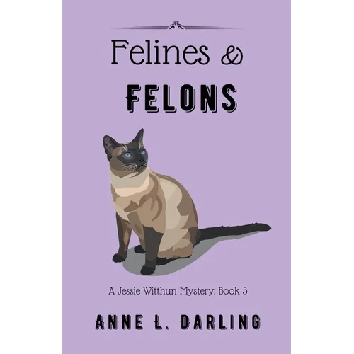 Felines & Felons: A Jessie Witthun Mystery, Book 3 - Paperback