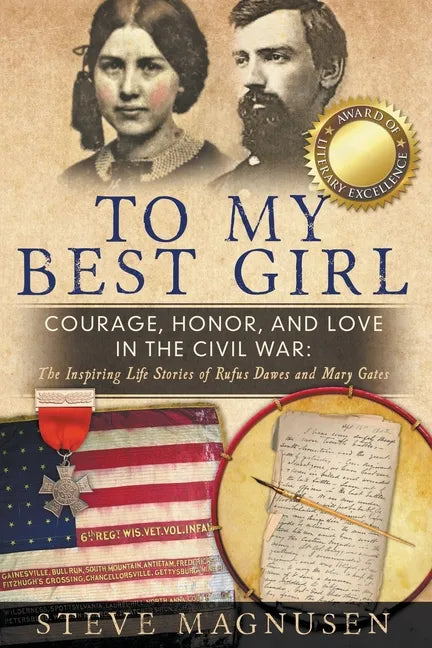 To My Best Girl: Courage, Honor, and Love in the Civil War: The Inspiring Life Stories of Rufus Dawes and Mary Gates - Paperback
