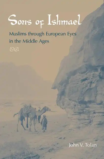 Sons of Ishmael: Muslims Through European Eyes in the Middle Ages - Paperback