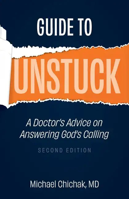 Guide to Unstuck: A Doctor's Advice on Answering God's Calling - Paperback