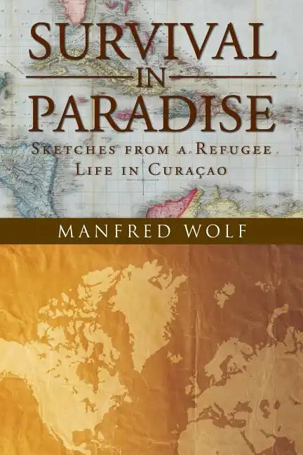 Survival in Paradise: Sketches from a Refugee Life in Curacao - Paperback