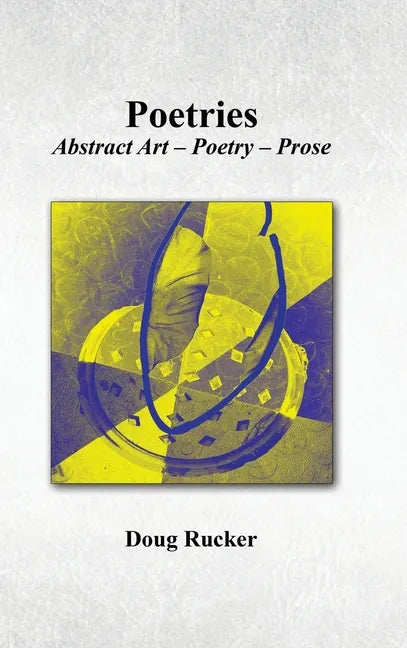Poetries; Abstract Art - Poetry - Prose - Hardcover