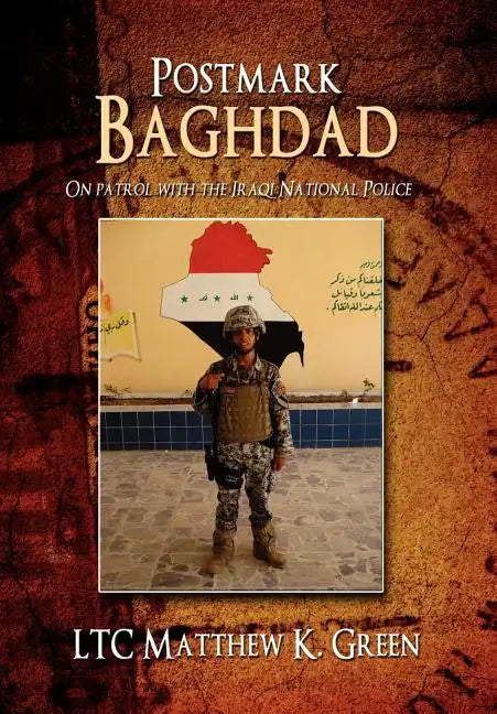 Postmark Baghdad: On Patrol with the Iraqi National Police - Hardcover