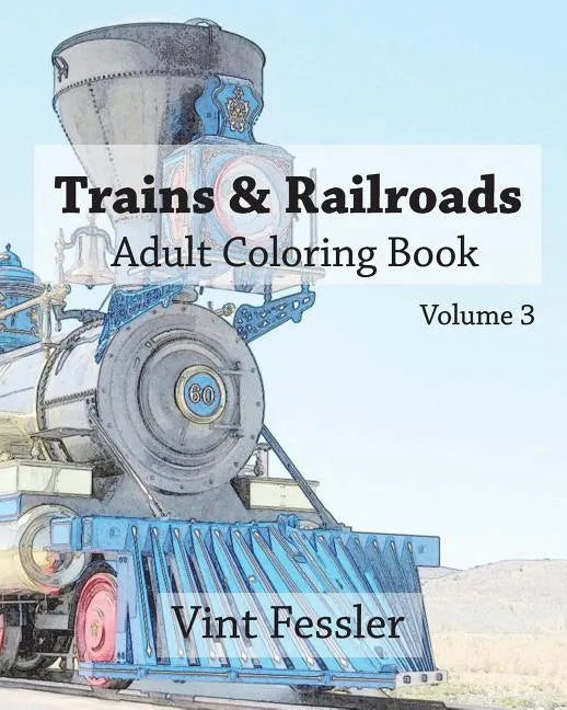 Trains & Railroads: Adult Coloring Book Vol.3: Train and Railroad Sketches for Coloring - Paperback