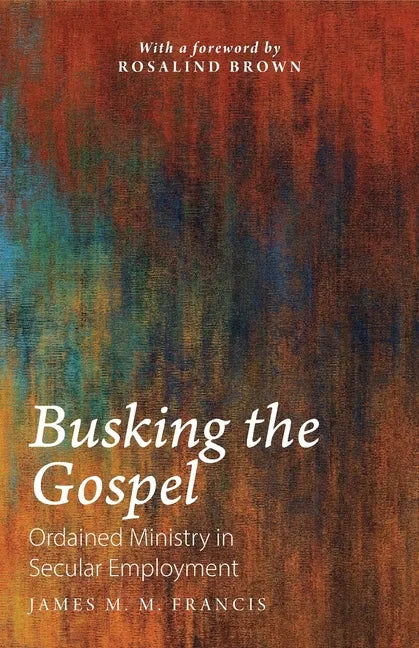 Busking the Gospel: Ordained Ministry in Secular Employment - Paperback