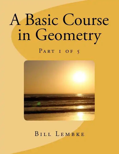 A Basic Course in Geometry - Part 1 of 5 - Paperback