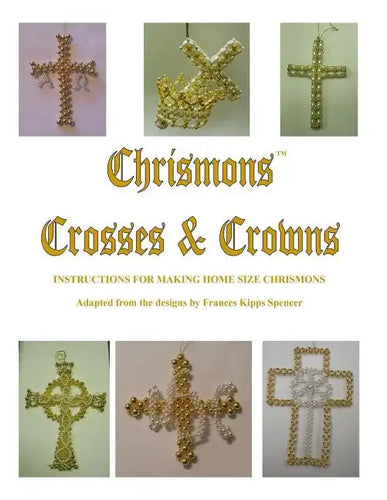 Crosses and Crowns: Instructions for Making Home Size Chrismons - Paperback