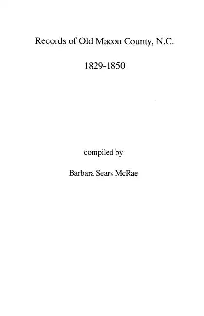 Records of Old Macon County, North Carolina, 1829-1850 - Paperback