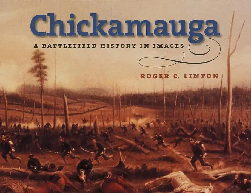 Chickamauga: A Battlefield History in Images - Hardcover